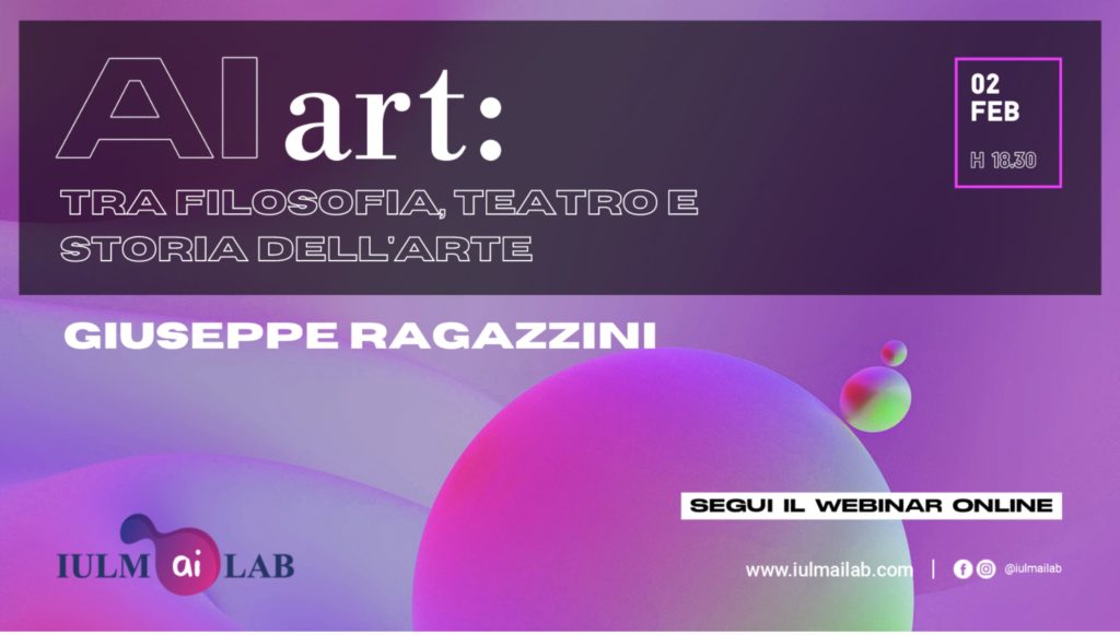 I webinar Iulm AI Lab. Appuntamento con Giuseppe Ragazzini: tra filosofia, arte e teatro