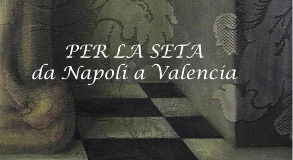 Per la seta - Da Napoli a Valencia