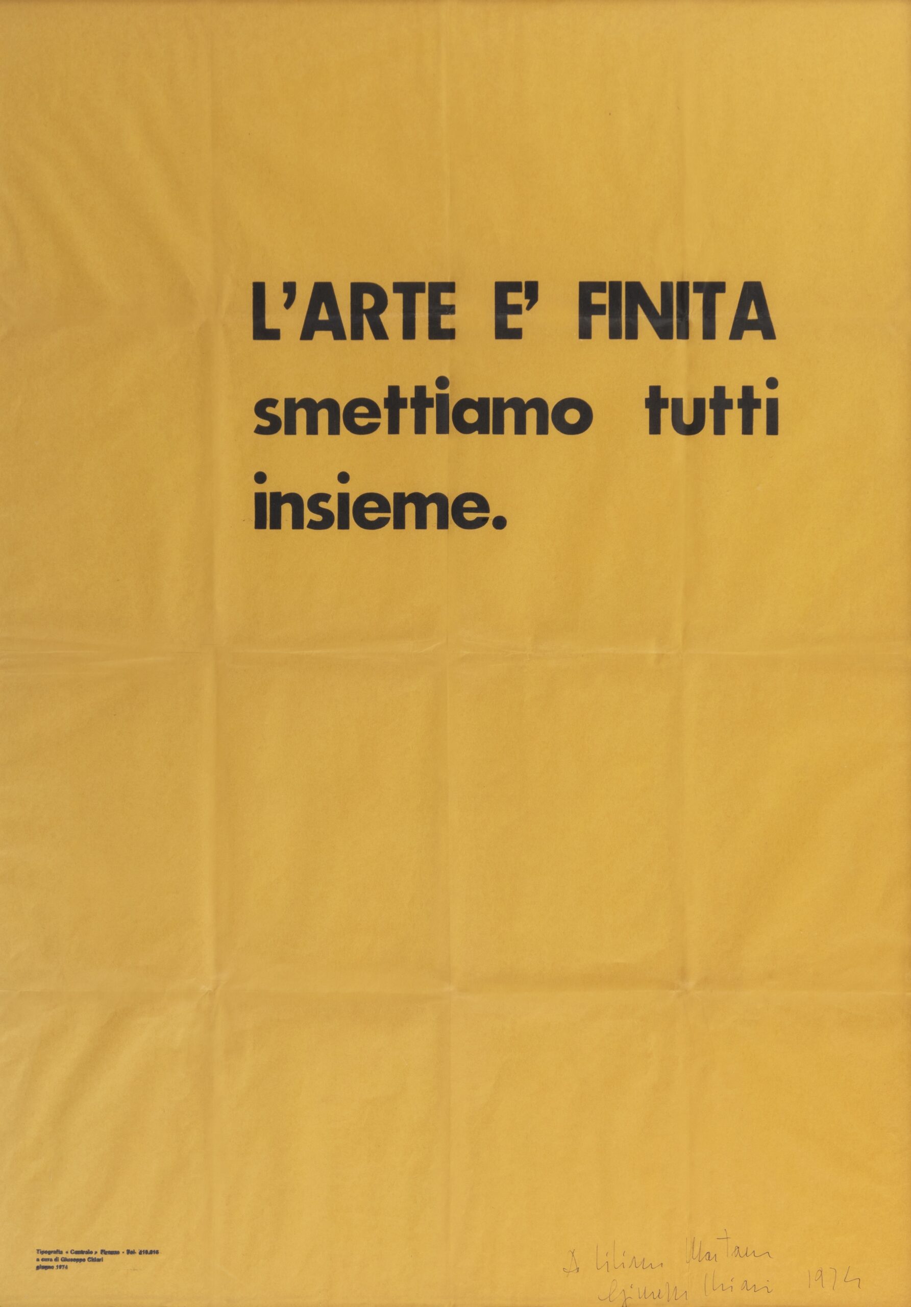 Giuseppe ChiariL’arte è finita smettiamo tutti insieme, 1974
manifesto a stampa / printed poster
100 x 70 cm
Courtesy Frittelli arte contemporanea, Firenze